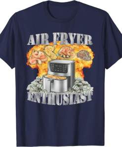 Air Fryer Enthusiast Oddly Specific Meme Funny Sarcasm T-Shirt