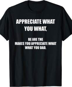 Appreciate what you what Oddly Specific Shirt