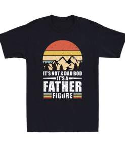 It's Not A Dad Bod It's A Father Figure Vintage Father's Day Gift Men's T Shirt