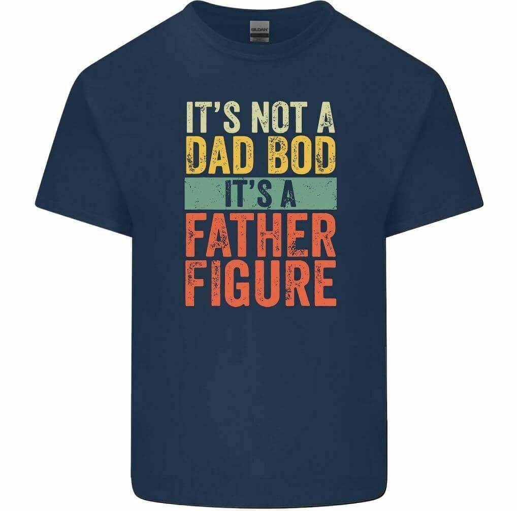 It’s Not a Dad Bod It’s a Father Figure Father’s Day Mens Funny T-Shirt