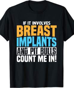 Funny Breast Implants Pit Bull Oddly Specific Humor Meme Shirt