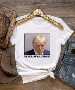 Trump Never Surrender Shirt, Donald Trump shirt, President shirt, 2024 shirt