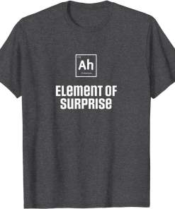 ah the element of surprise science chemistry periodic table shirt (1)