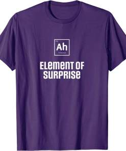 ah the element of surprise science chemistry periodic table shirt (3)