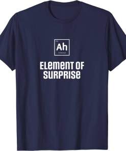 ah the element of surprise science chemistry periodic table shirt (7)