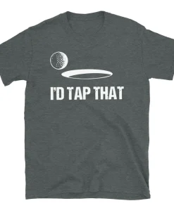 I’d Tap That, Graphic golf Unisex T-Shirt