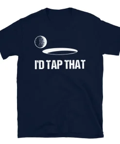 I’d Tap That, Graphic golf Unisex T-Shirt