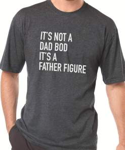 its not a dad bod its a father figure funny novelty sarcastic t shirt (2)