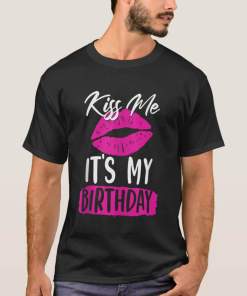 Kiss Me Its My Birthday Shirt Cute Birthday Party