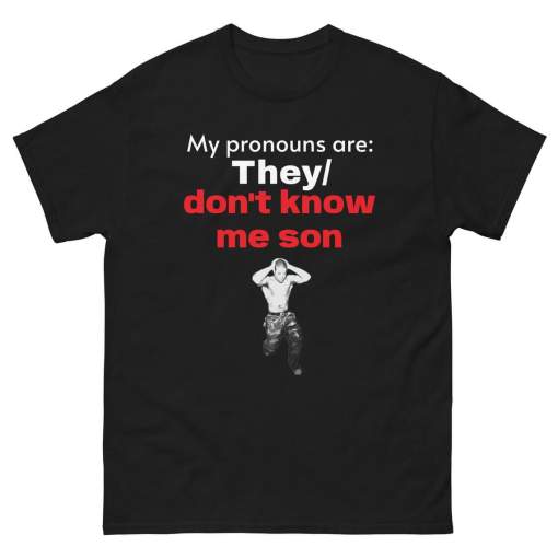 My pronouns are They/ don’t know me son T-shirt