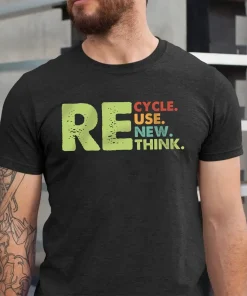 Recycle Reuse Renew Rethink Shirt, Crisis Environmental Activism T-Shirts