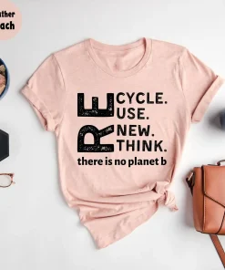 recycle reuse renew rethink t shirt there is no planet b