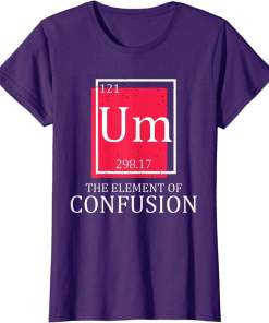 table of elements um confusion funny periodic table chemist shirt (2)