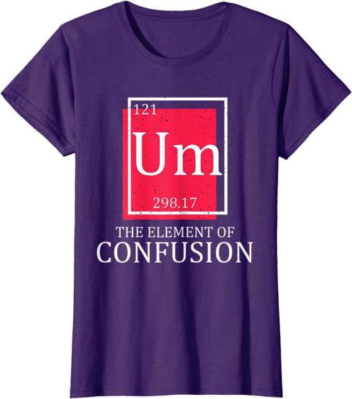 Table Of Elements Um Confusion Funny Periodic Table Chemist Shirt