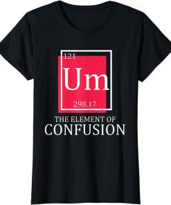 table of elements um confusion funny periodic table chemist shirt (4)