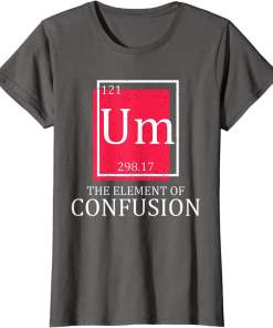 table of elements um confusion funny periodic table chemist shirt (6)