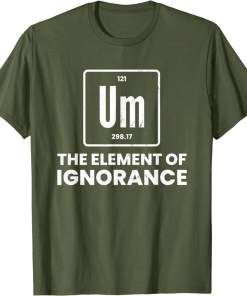 um element of ignorance chemist periodic table chemistry shirt (3)