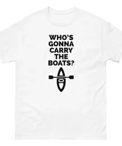Who’s gonna carry the boats t-shirt, running t-shirt, Motivation t-shirt